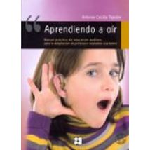 Aprendiendo A Oir: Manual Practico De Educacion Auditiva Para La Adapt