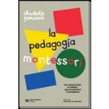 La Pedagogia Montessori: Una Introduccion Al Metodo Que Revoluciono La