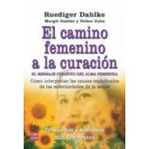 El Camino Femenino A La Curacion: El Mensaje Curativo Del Alma Fe Meni