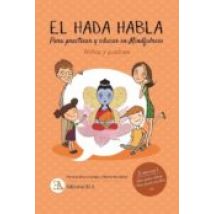 El Hada Habla. Mindfulness Para Niños Y Padres: Para Practicar Y Educa