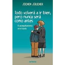 Todo Volvera A Ir Bien Pero Nunca Sera Como Antes: El Acompañami Ento