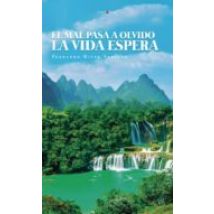 El Mal Pasa A Olvido La Vida Espera (ebook)