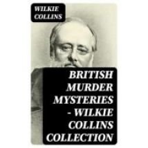 British Murder Mysteries - Wilkie Collins Collection (ebook)