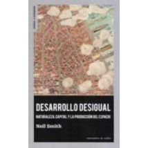 Desarrollo Desigual. Naturaleza Capital Y La Producción Del Espa Cio