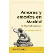 Amores Y Amorios En Madrid: De Felipe Iv A Pastora Imperio