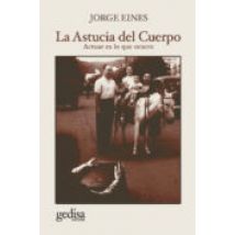 La Astucia Del Cuerpo: Actuar Es Lo Que Ocurre