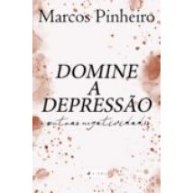 Domine A Depressão E Outras Negatividades (ebook)