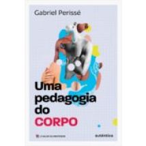 Uma Pedagogia Do Corpo (coleção O Valor Do Professor Vol. 1) (ebook)