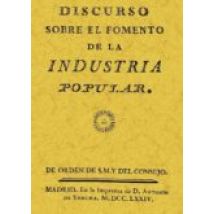Discurso Sobre El Fomento De La Industria Popular (ed. Facsimil)