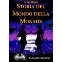 Altri Mondi. Storia Del Mondo Della Monade. (ebook)