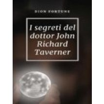 I Segreti Del Dottor John Richard Taverner (tradotto) (ebook)