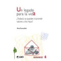 Un Legado Para La Vida: ¿todavia Se Pueden Transmitir Valores A L Os H