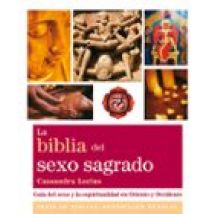 La Biblia Del Sexo Sagrado: Guia Del Sexo Y La Espiritualidad En Orien