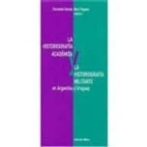 La Historiografia Academica Y La Historiografia Militante En Arge Ntin