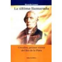 La Ultima Llamarada: Cevallos Primer Virrey Del Rio De La Plata
