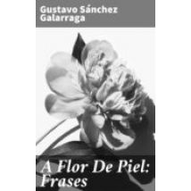 A Flor De Piel: Frases (ebook)