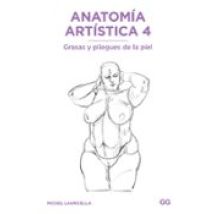 Anatomia Artistica 4: Grasas Y Pliegues De La Piel