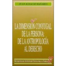 La Dimension Conyugal De La Persona: De La Antropologia Al Derech O