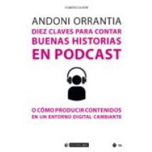 Diez Claves Para Contar Buenas Historias En Podcast (ebook)