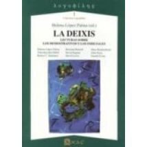 La Deixis: Lecturas Sobre Los Demostrativos Y Los Indiciales