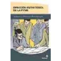 Direccion Estrategica De La Pyme: Fundamentos Y Teoria Para El Ex Ito