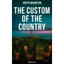 The Custom Of The Country (romance Classic) (ebook)