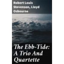 The Ebb-tide: A Trio And Quartette (ebook)