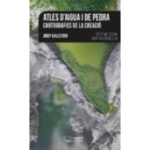 Atles D Aigua I De Pedra: Cartografies De La Creacio