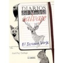 Diarios Del Madrid Salvaje; El Bosque Viejo
