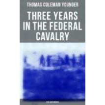 Three Years In The Federal Cavalry (civil War Memoir) (ebook)