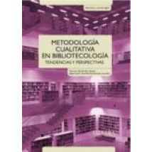 Metodología Cualitativa En Bibliotecología. Tendencias Y Perspect Ivas