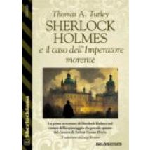 Sherlock Holmes E Il Caso Dellimperatore Morente (ebook)