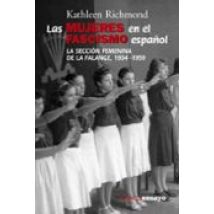 Las Mujeres En El Fascismo Español: La Seccion Femenina De La Fal Ange