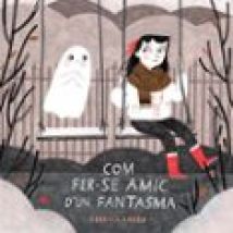 Com Fer-se Amic D Un Fantasma