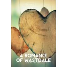 A Romance Of Wastdale (ebook)
