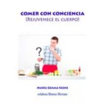 Comer Con Conciencia (rejuvenece Tu Cuerpo)