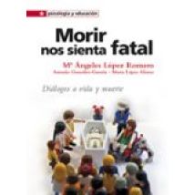 Morir Nos Sienta Fatal: Dialogos A Vida Y Muerte