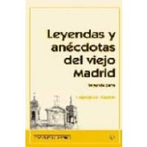 Leyendas Y Anecdotas Del Viejo Madrid (segunda Parte)