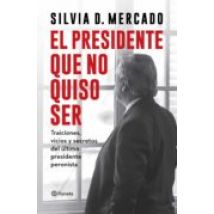 El Presidente Que No Quiso Ser (ebook)