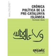 Cronica Politica De La Pre-catalunya Islamica