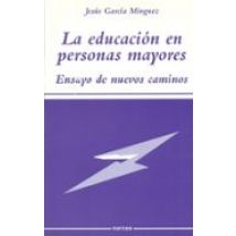 La Educacion En Personas Mayores: Ensayo De Nuevos Caminos