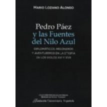 Pedro Paez Y Las Fuentes Del Nilo Azul: Diplomaticos Misioneros Y Aven