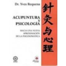 Acupuntura Y Psicologia: Hacia Una Nueva Aproximacion De La Psicosomat