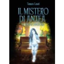 Il Mistero Di Antea. La Donna Fantasma. (ebook)