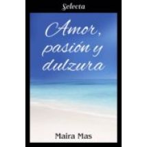 Amor Pasión Y Dulzura (ebook)