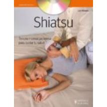 Shiatsu. Terapia Manual Japonesa Para Cuidar Tu Salud