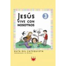 Jesus Vive Con Nosostros Nº 3: Guia Del Catequista