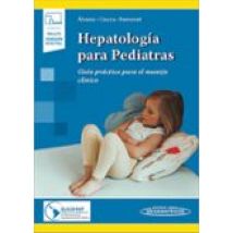 Hepatología Para Pediatras. Guía Práctica Para El Manejo Clínico (incl