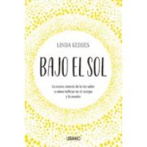 Bajo El Sol: La Nueva Ciencia De La Luz Solar Y Como Influye En El Cue