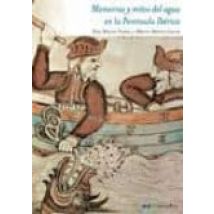Memorias Y Mitos Del Agua En La Peninsula Iberica